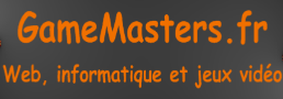 GameMasters.fr tutoriels web, informatique et jeux vidéo